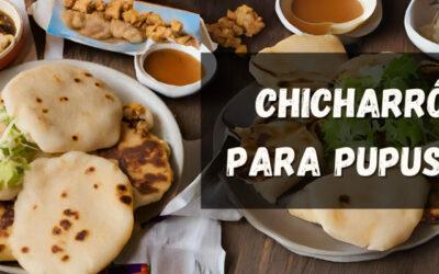 ¡Revelado! ¿Cuál es el chicharrón para pupusas? Aquí te lo contamos.